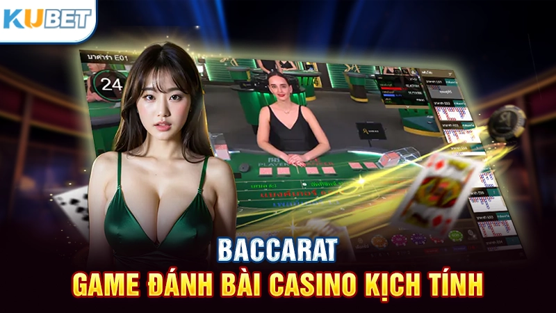 Baccarat - Game đánh bài casino kịch tính 