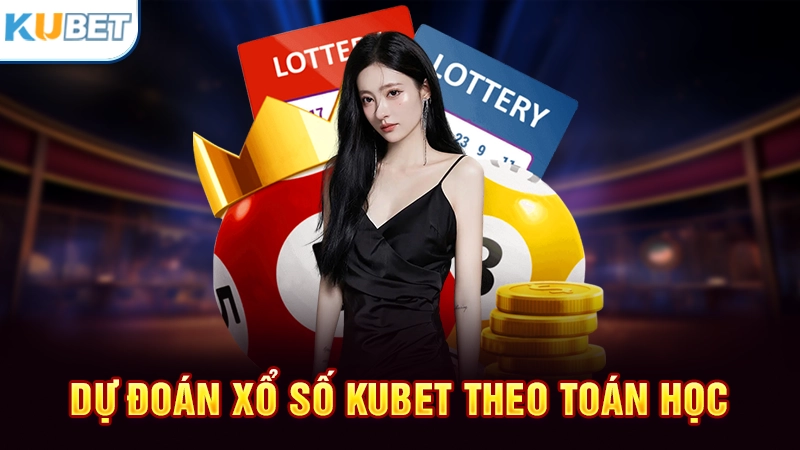 Soi cầu xổ số Kubet theo toán học