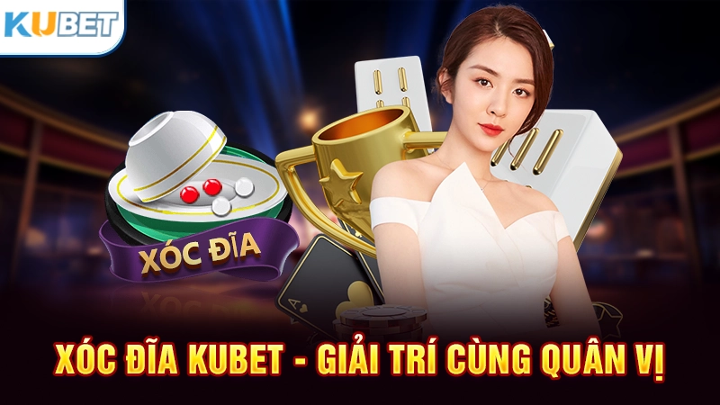 Xóc đĩa KUBET - Giải trí cùng quân vị 